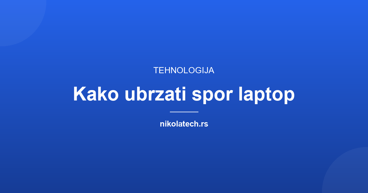 Naslovna slika teksta: Kako ubrzati spor laptop: 7 stvari koje rade