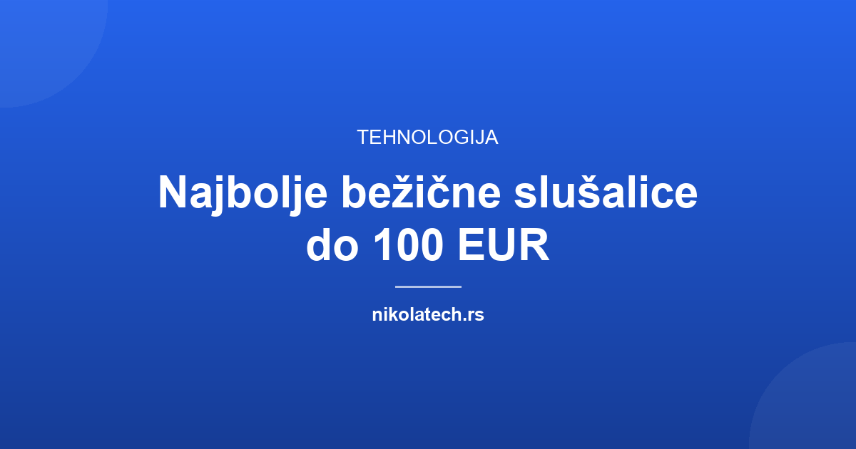 Naslovna slika teksta: Najbolje bežične slušalice do 100 EUR 2026